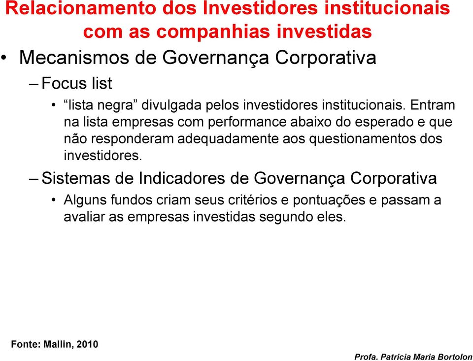 Entram na lista empresas com performance abaixo do esperado e que não responderam adequadamente aos questionamentos dos