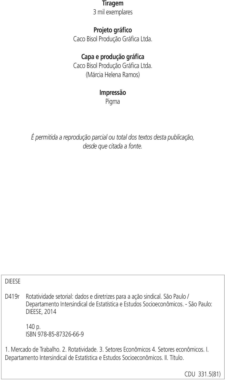 DIEESE D419r Rotatividade setorial: dados e diretrizes para a ação sindical. São Paulo / Departamento Intersindical de Estatística e Estudos Socioeconômicos.