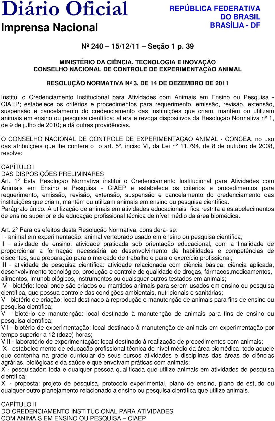 Atividades com Animais em Ensino ou Pesquisa - CIAEP; estabelece os critérios e procedimentos para requerimento, emissão, revisão, extensão, suspensão e cancelamento do credenciamento das