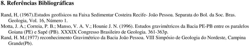 Estudos gravimétricos da Bacia PE-PB entre os paralelos Goiana (PE) e Sapé (PB). XXXIX Congresso Brasileiro de Geologia.