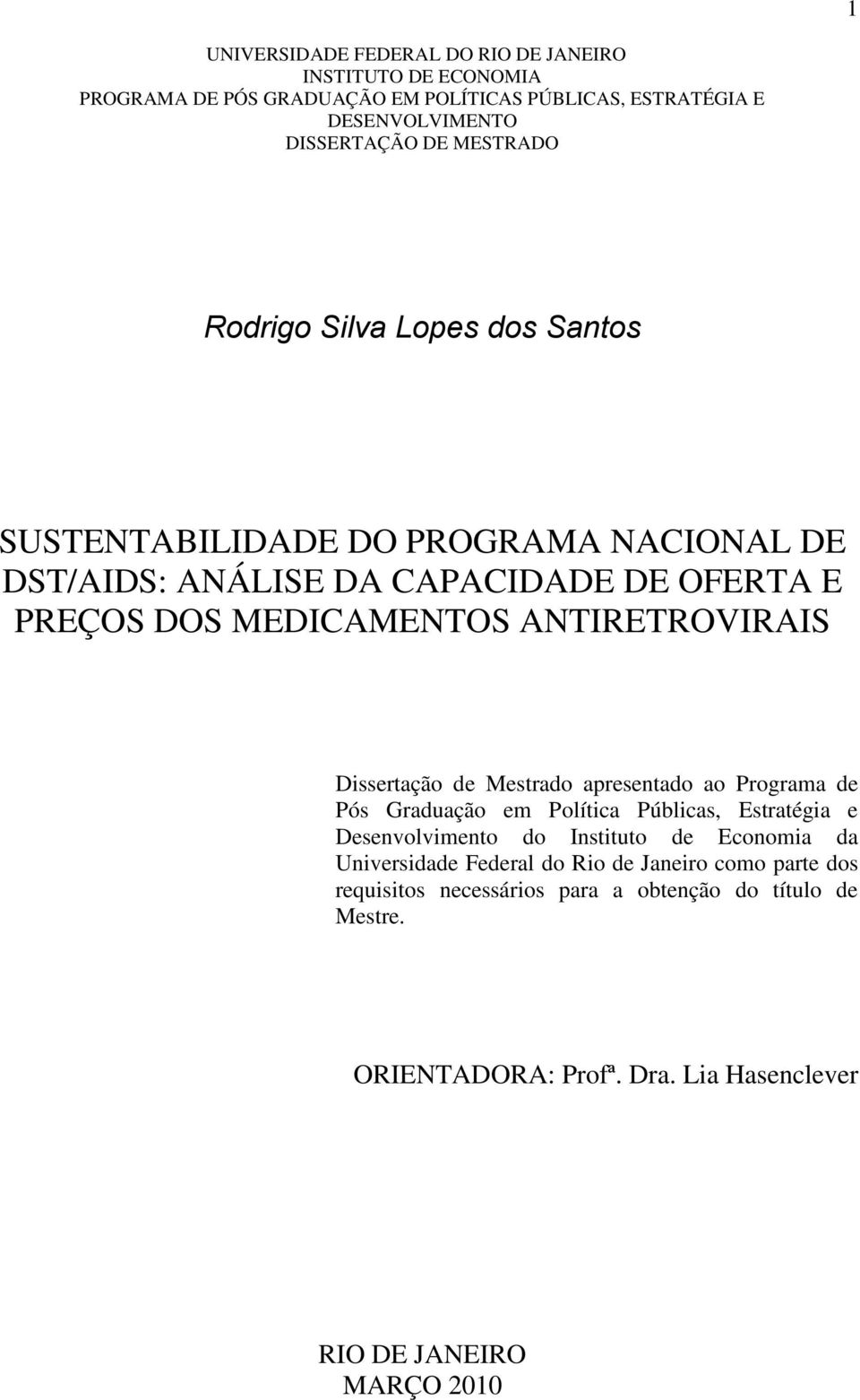 ANTIRETROVIRAIS Dissertação de Mestrado apresentado ao Programa de Pós Graduação em Política Públicas, Estratégia e Desenvolvimento do Instituto de Economia da