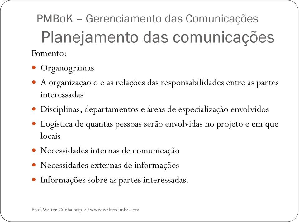 especialização envolvidos Logística de quantas pessoas serão envolvidas no projeto e em que