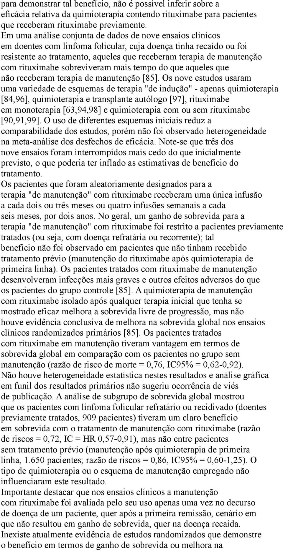 rituximabe sobreviveram mais tempo do que aqueles que não receberam terapia de manutenção [85].