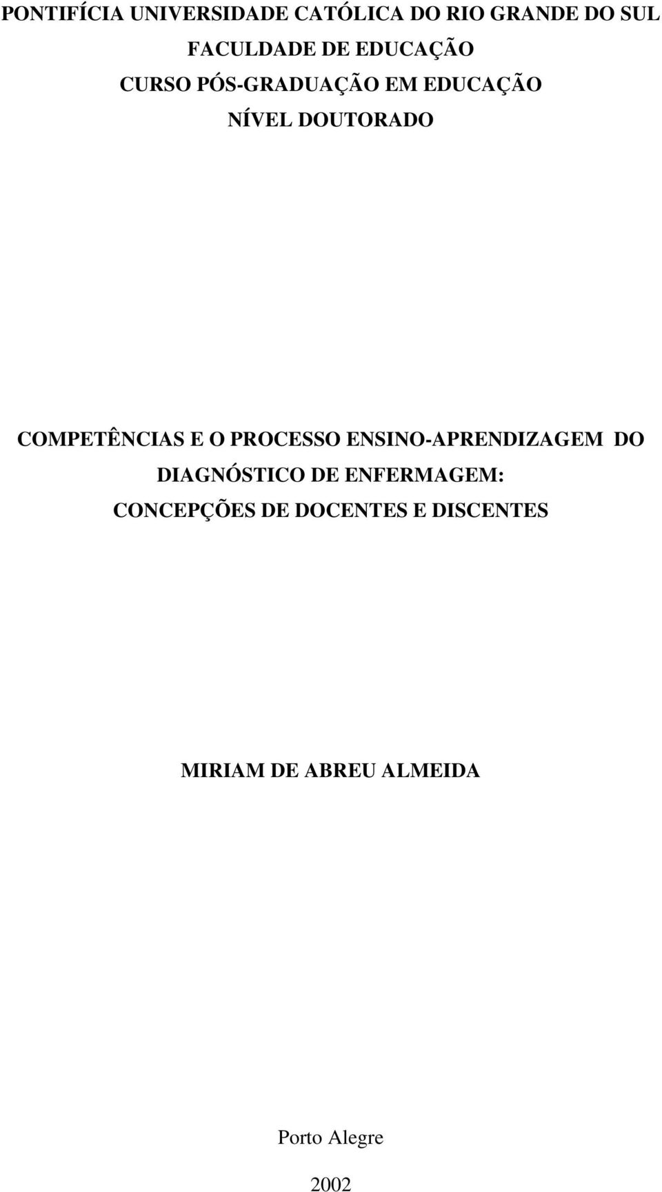 COMPETÊNCIAS E O PROCESSO ENSINO-APRENDIZAGEM DO DIAGNÓSTICO DE