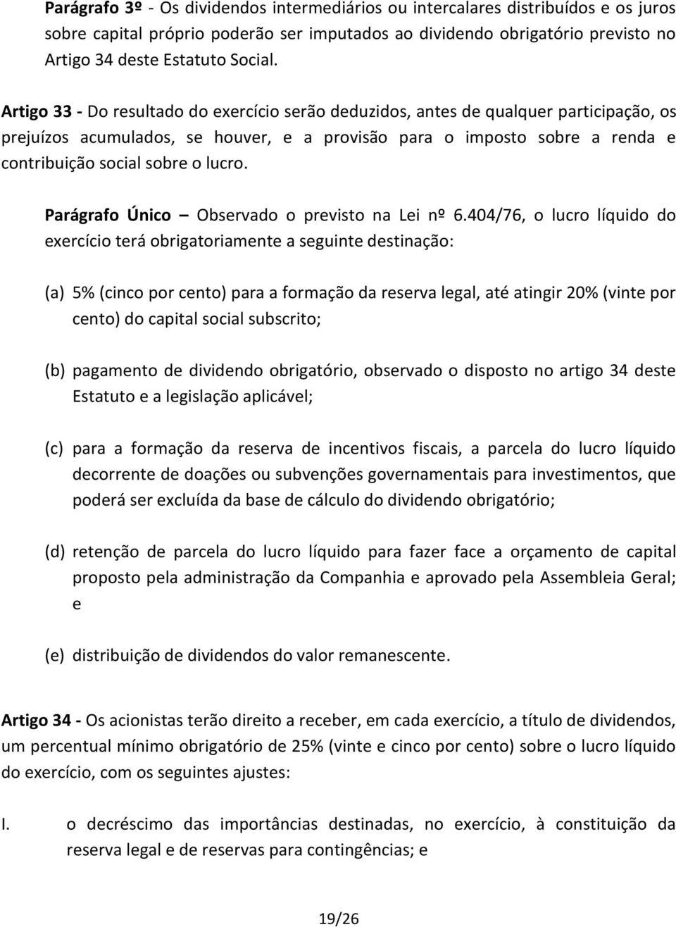 lucro. Parágrafo Único Observado o previsto na Lei nº 6.