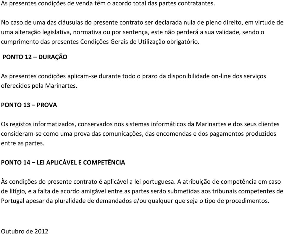 cumprimento das presentes Condições Gerais de Utilização obrigatório.