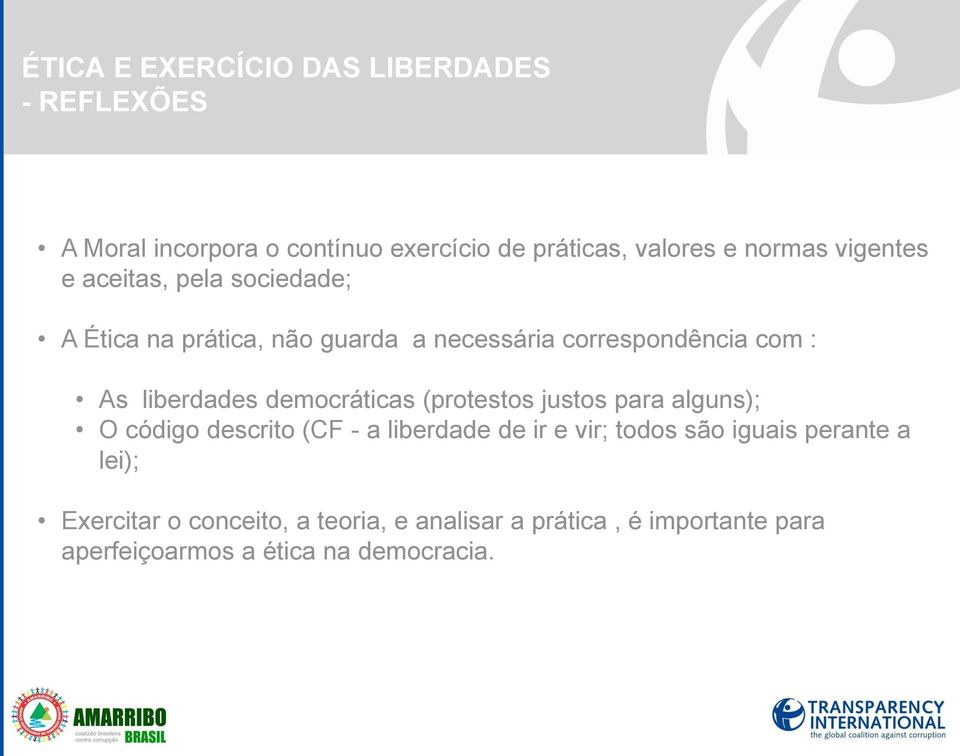 (protestos justos para alguns); O código descrito (CF - a liberdade de ir e vir; todos são iguais perante a