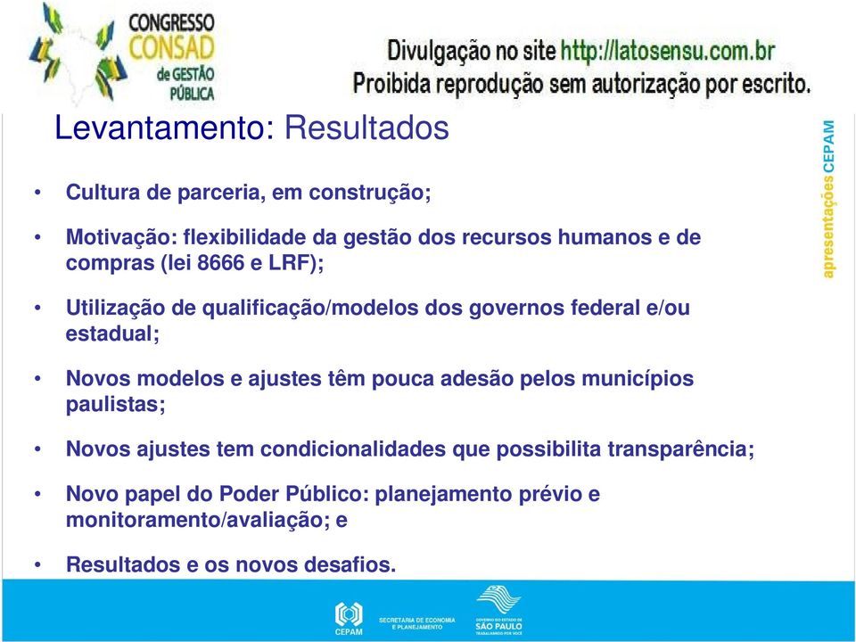 modelos e ajustes têm pouca adesão pelos municípios paulistas; Novos ajustes tem condicionalidades que possibilita