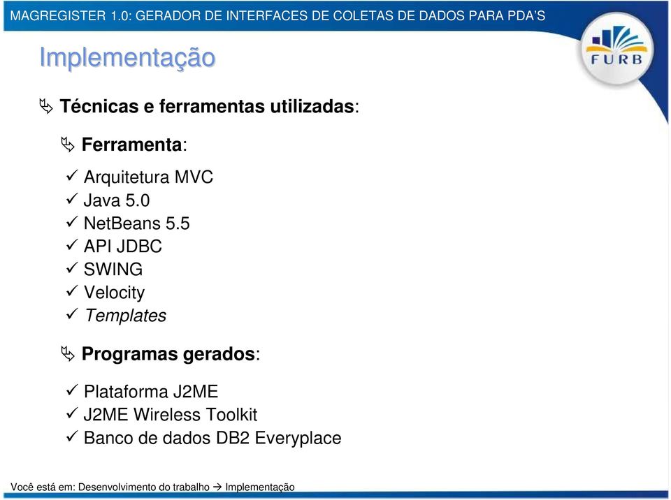 5 API JDBC SWING Velocity Templates Programas gerados: Plataforma