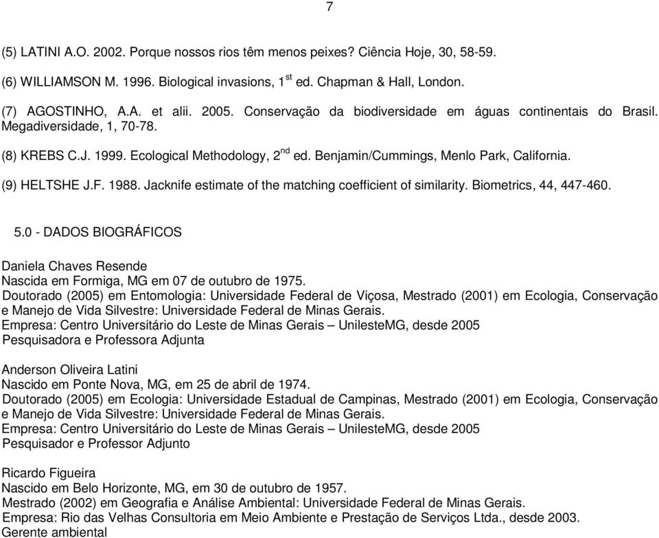 (9) HELTSHE J.F. 1988. Jacknife estimate of the matching coefficient of similarity. Biometrics, 44, 447-460. 5.