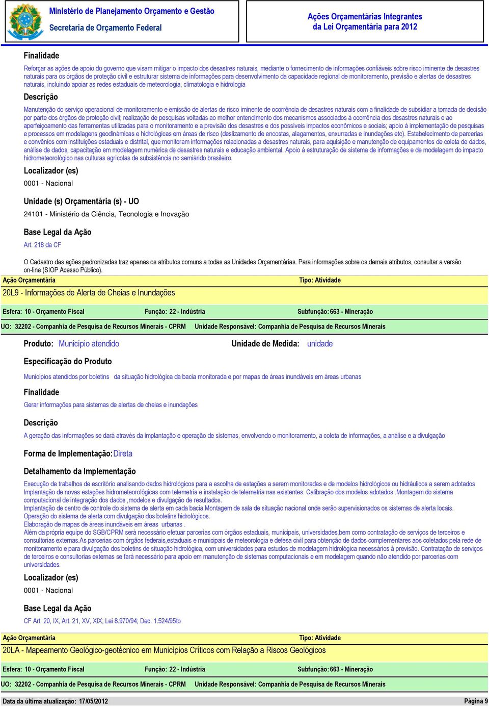 meteorologia, climatologia e hidrologia Manutenção do serviço operacional de monitoramento e emissão de alertas de risco iminente de ocorrência de desastres naturais com a finalidade de subsidiar a