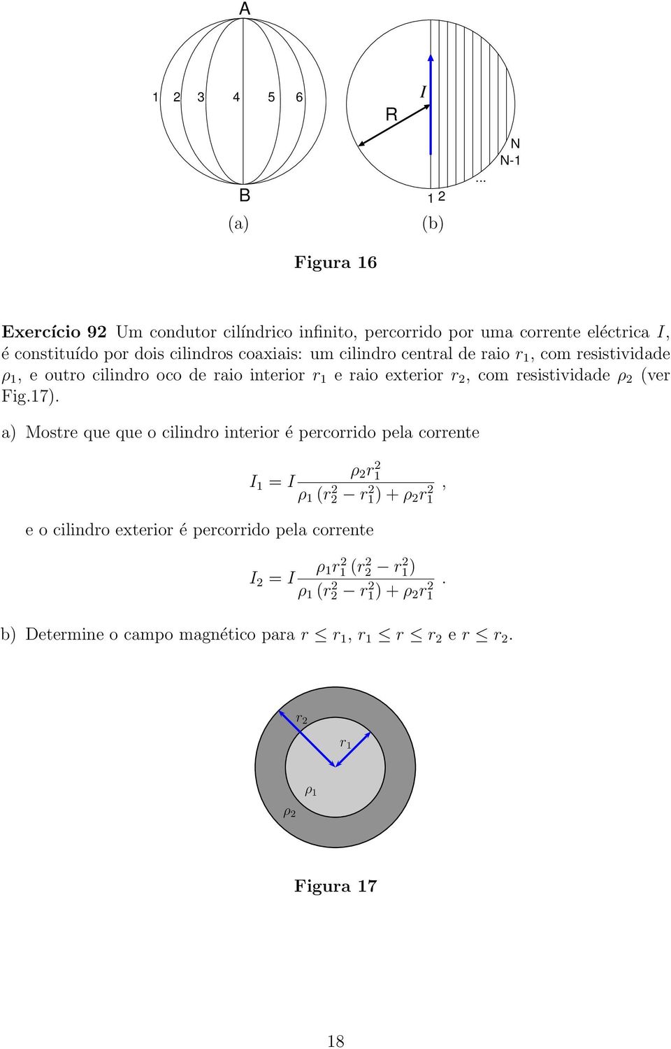 centrl de rio r 1, com resistividde ρ 1, e outro cilindro oco de rio interior r 1 e rio exterior r 2, com resistividde ρ 2 (ver Fig.17).