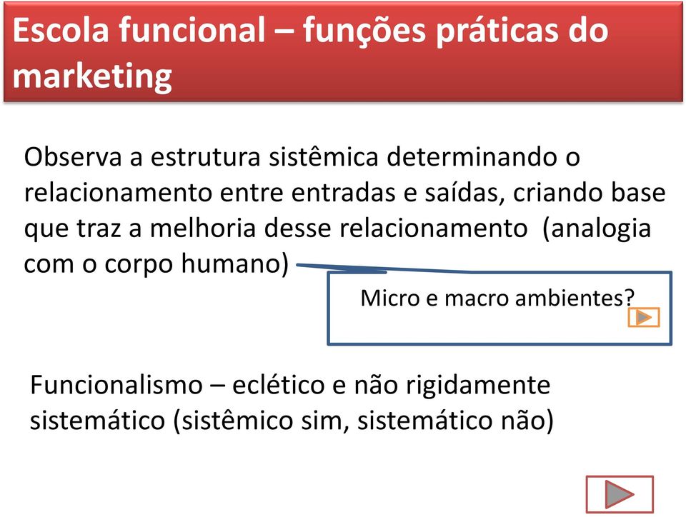 melhoria desse relacionamento (analogia com o corpo humano) Micro e macro