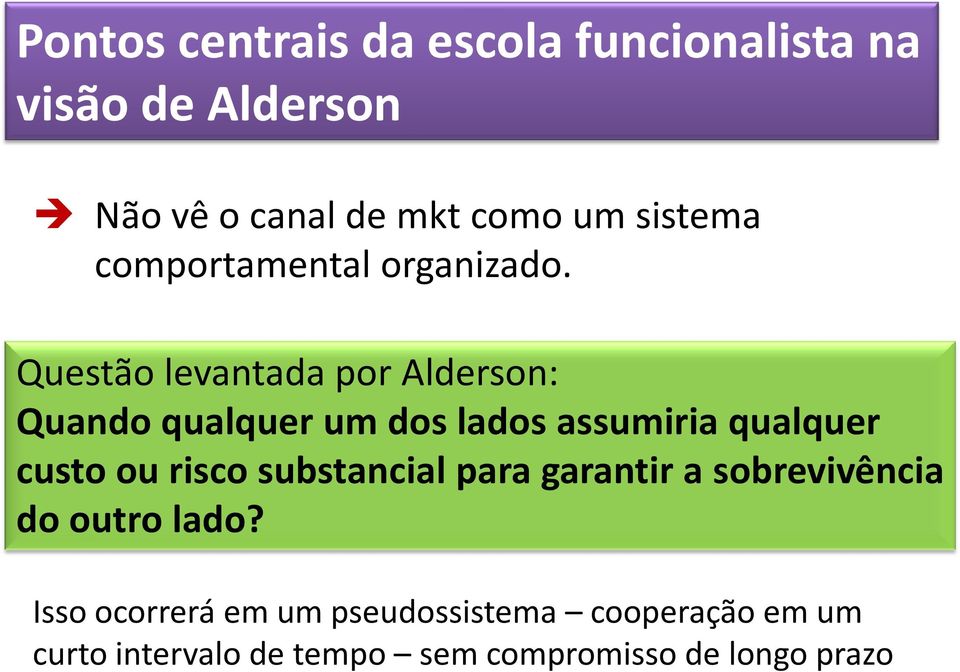 Questão levantada por Alderson: Quando qualquer um dos lados assumiria qualquer custo ou risco