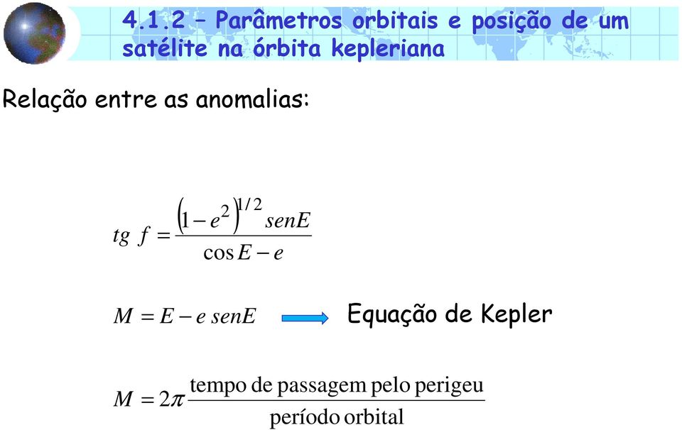 2) 1 e 1/ 2 sene cos E e M = E e sene Equação de