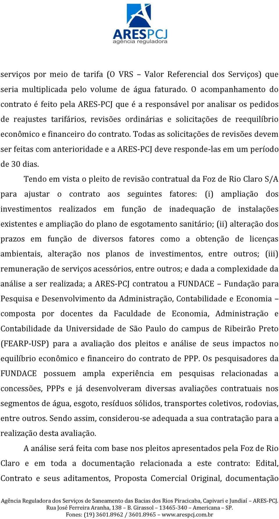 contrato. Todas as solicitações de revisões devem ser feitas com anterioridade e a ARES-PCJ deve responde-las em um período de 30 dias.