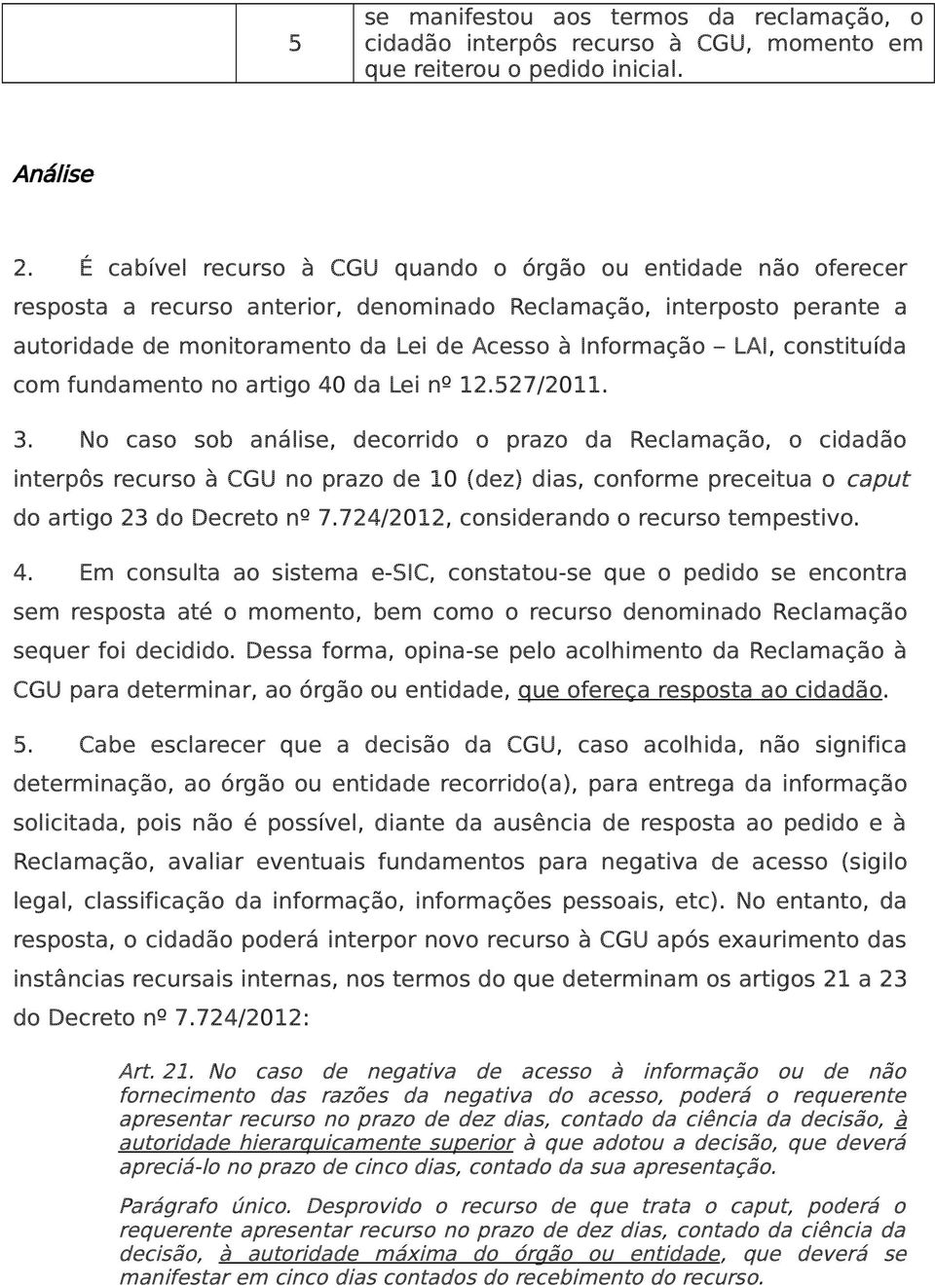 constituída com fundamento no artigo 40 da Lei nº 12.527/2011. 3.