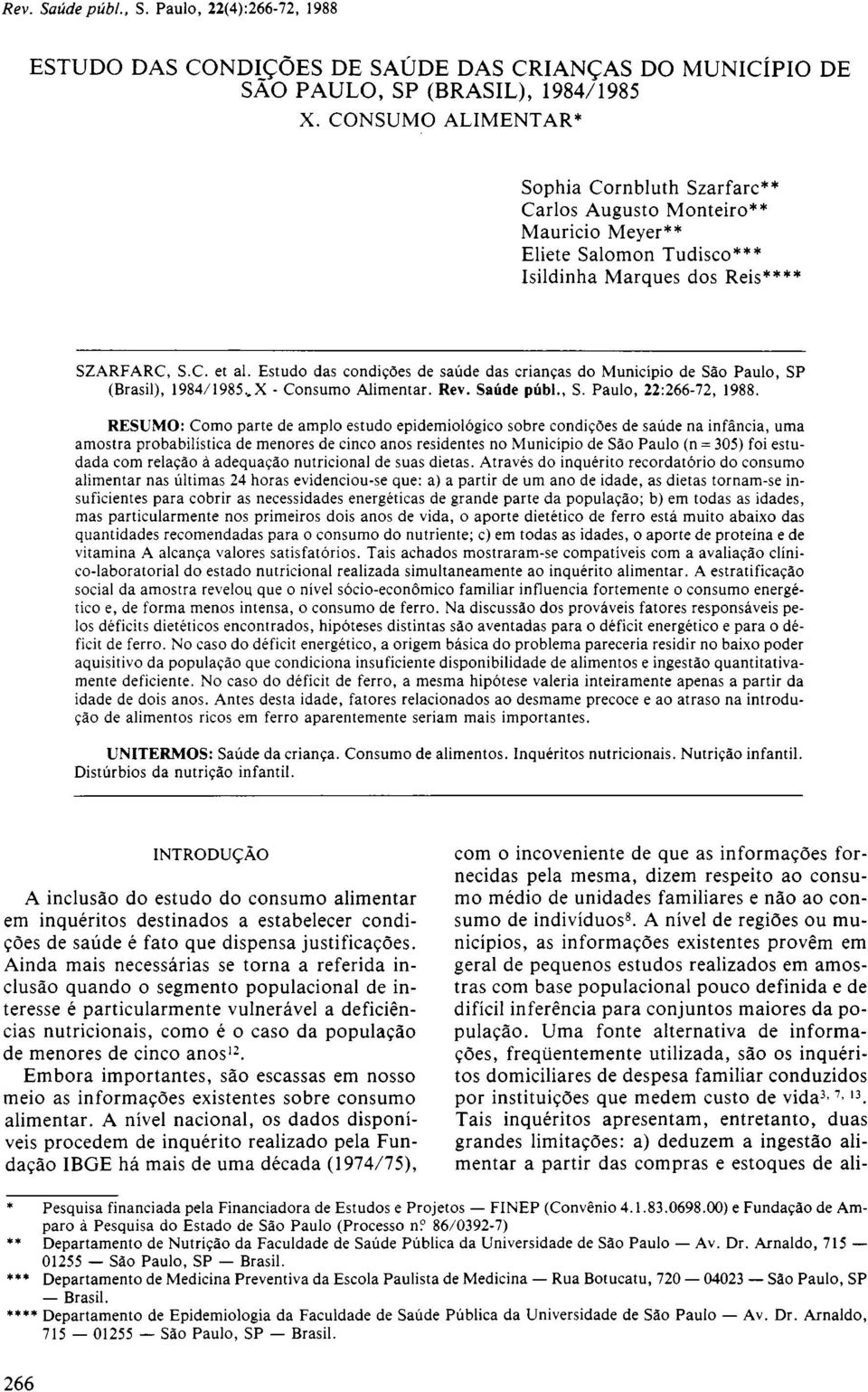 Estudo das condições de saúde das crianças do Município de São Paulo, SP (Brasil), 1984/1985..X - Consumo Alimentar. Rev. Saúde públ., S. Paulo, 22:266-72, 1988.