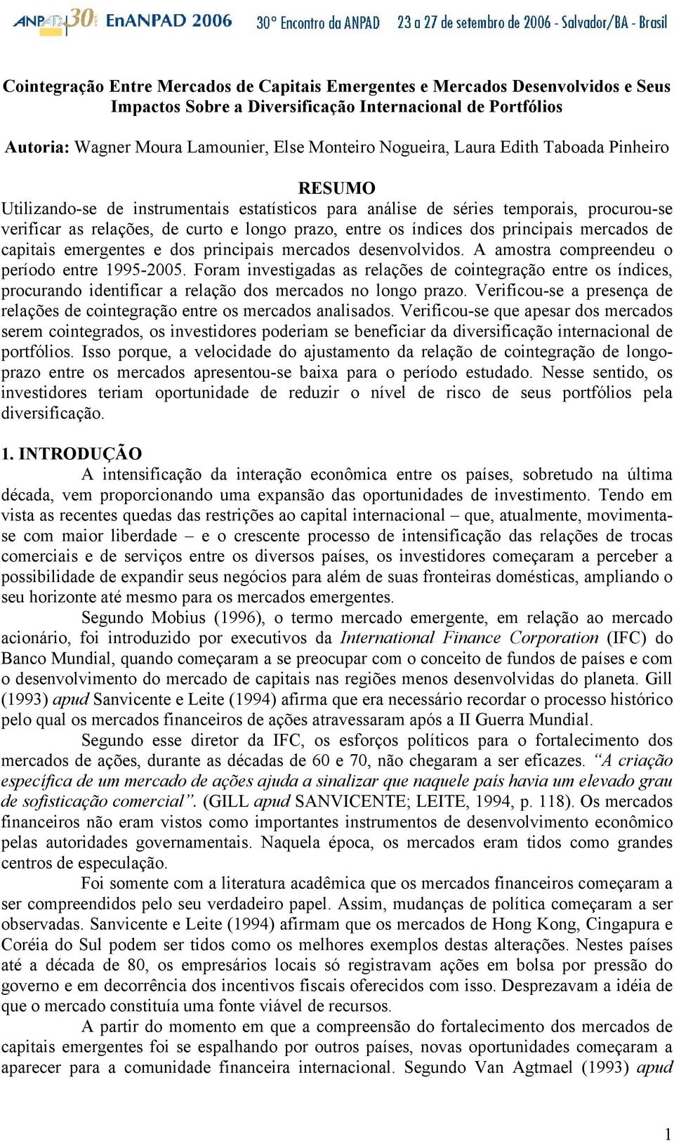 emergenes e dos rinciais mercados desenvolvidos. A amosra comreendeu o eríodo enre 995-2005.