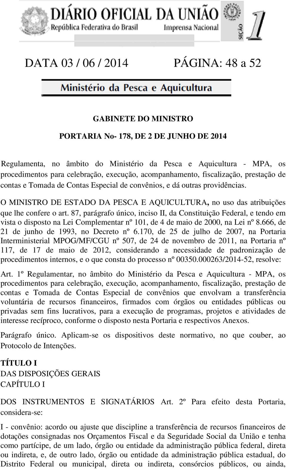 O MINISTRO DE ESTADO DA PESCA E AQUICULTURA, no uso das atribuições que lhe confere o art.