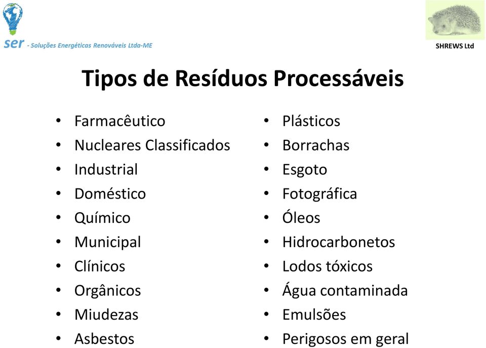 Orgânicos Miudezas Asbestos Plásticos Borrachas Esgoto