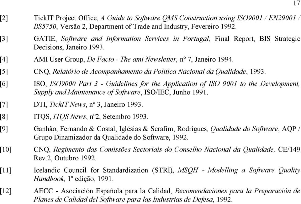 [5] CNQ, Relatório de Acompanhamento da Política Nacional da Qualidade, 1993.