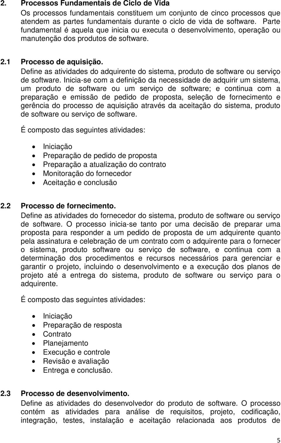 Define as atividades do adquirente do sistema, produto de software ou serviço de software.