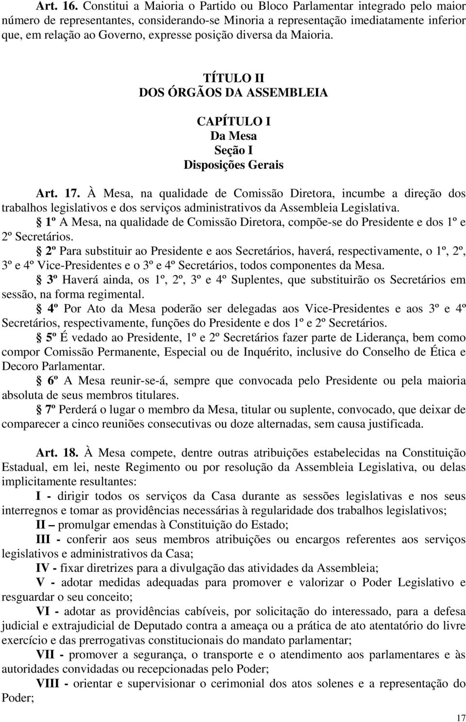 posição diversa da Maioria. TÍTULO II DOS ÓRGÃOS DA ASSEMBLEIA CAPÍTULO I Da Mesa Seção I Disposições Gerais Art. 17.