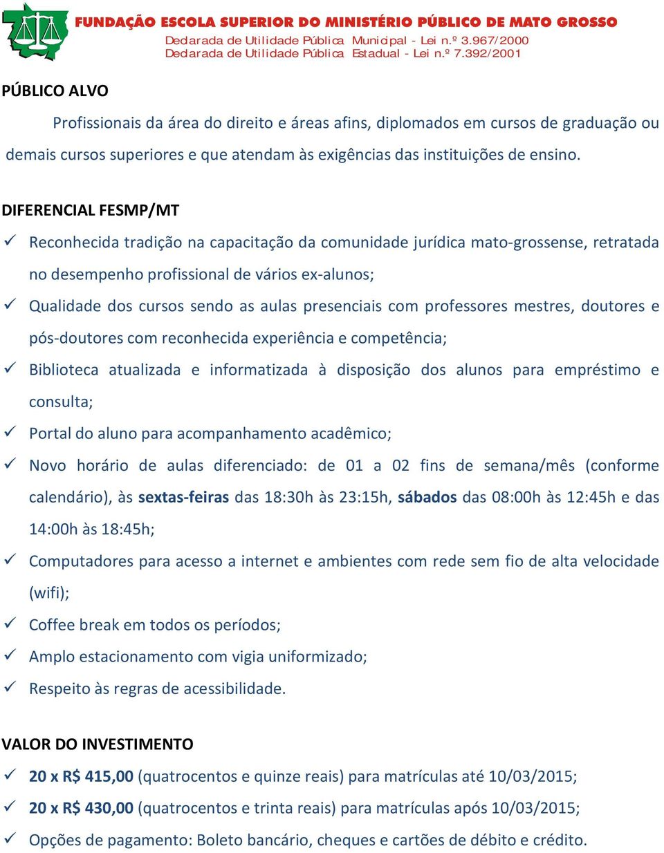 presenciais com professores mestres, doutores e pós-doutores com reconhecida experiência e competência; Biblioteca atualizada e informatizada à disposição dos alunos para empréstimo e consulta;