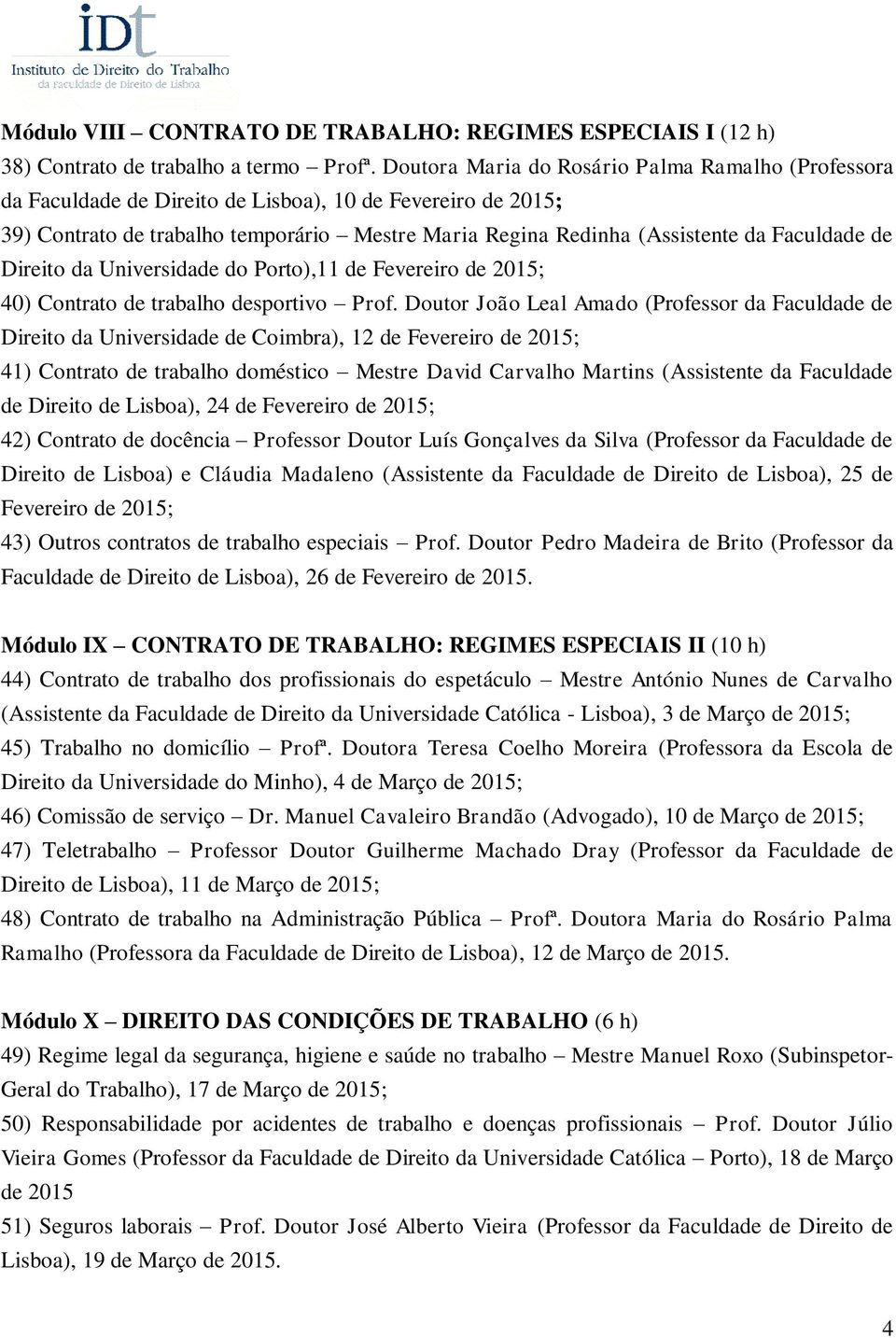 Faculdade de Direito da Universidade do Porto),11 de Fevereiro de 2015; 40) Contrato de trabalho desportivo Prof.