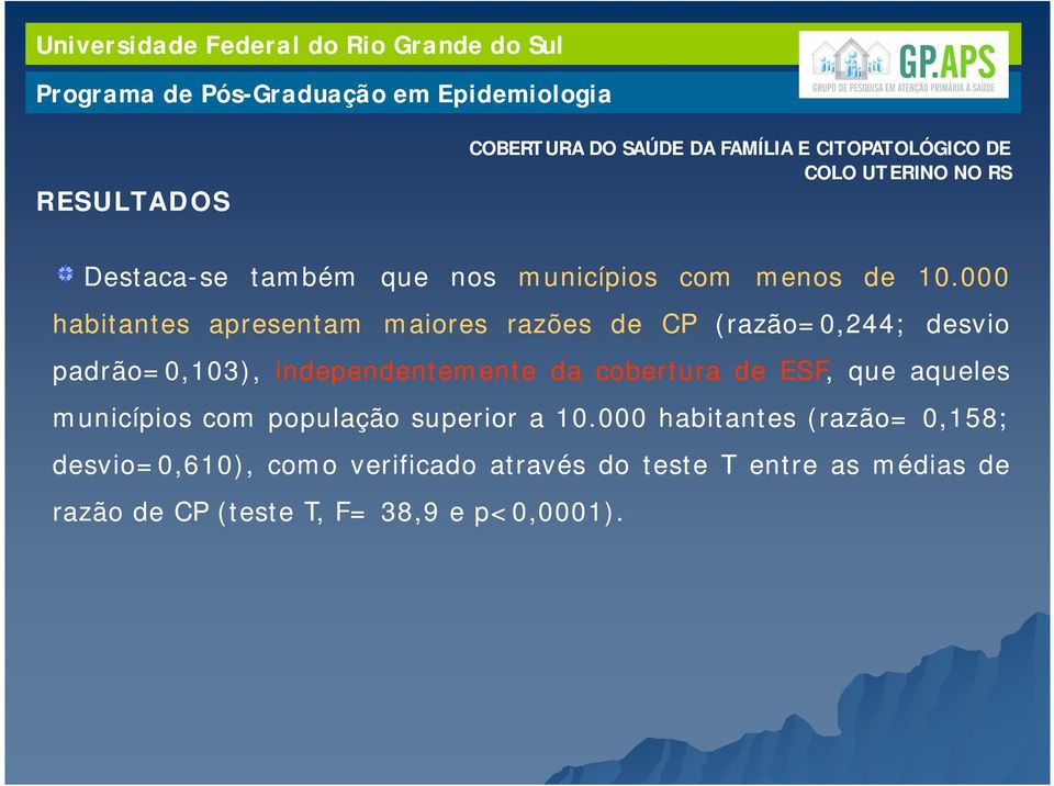 independentemente da cobertura de ESF, que aqueles municípios com população superior a 10.