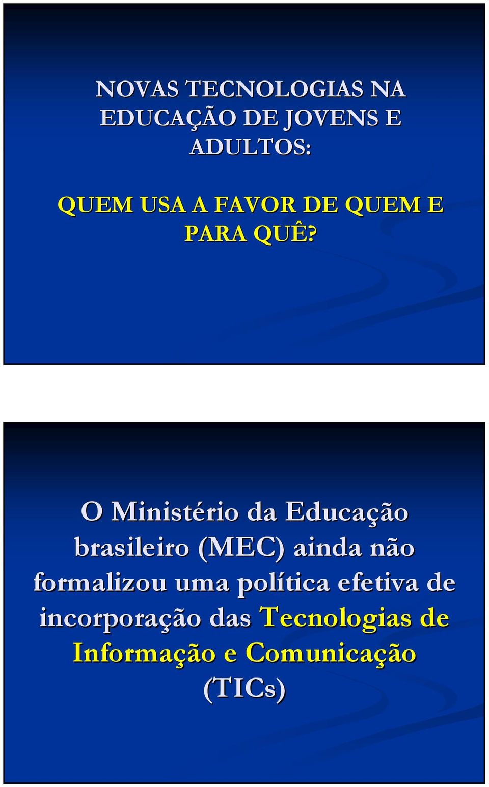 O Ministério da Educação brasileiro (MEC) ainda não