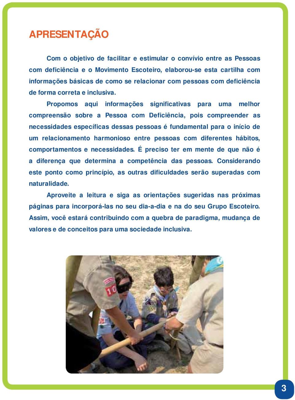 Propomos aqui informações significativas para uma melhor compreensão sobre a Pessoa com Deficiência, pois compreender as necessidades específicas dessas pessoas é fundamental para o início de um