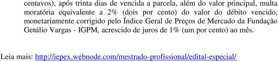 Índice Geral de Preços de Mercado da Fundação Getúlio Vargas - IGPM, acrescido de juros de 1%