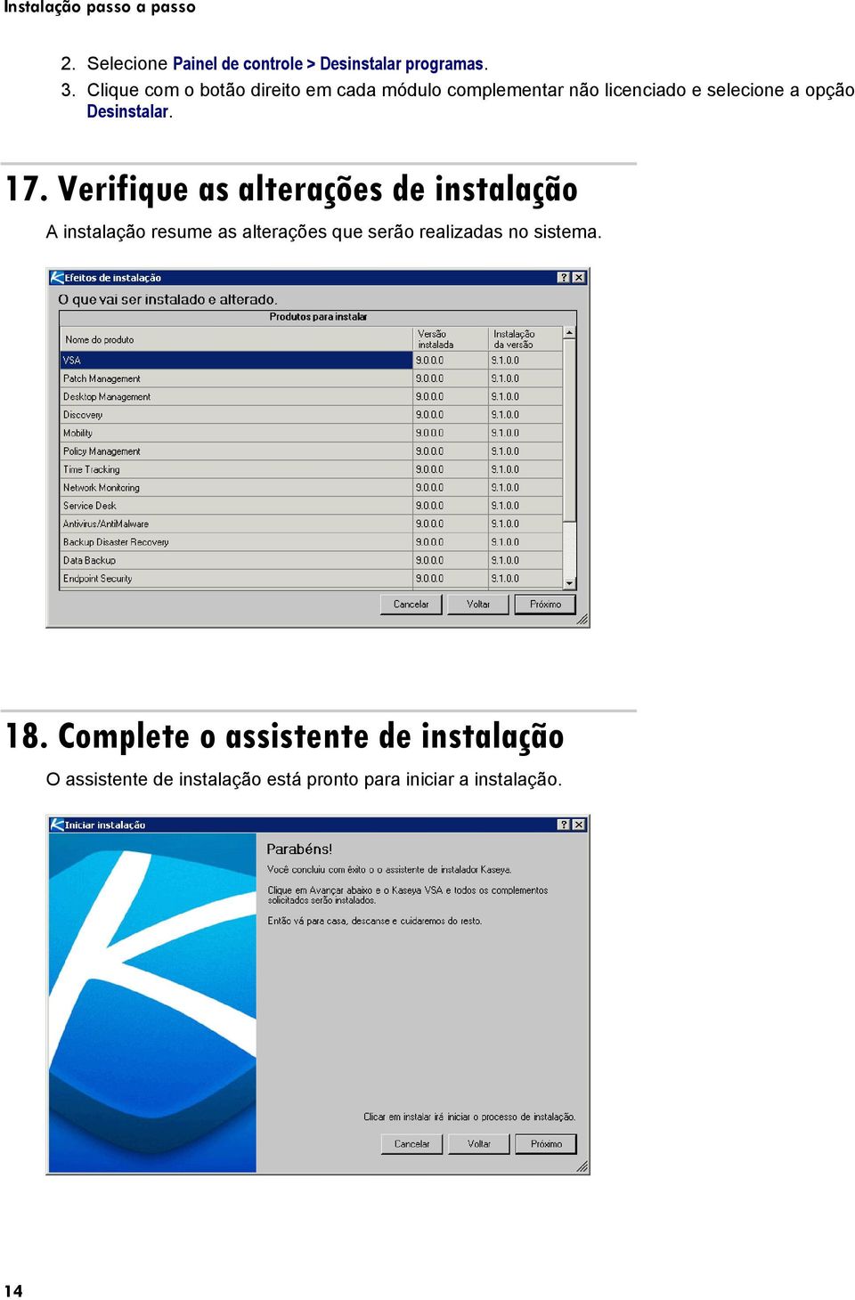 17. Verifique as alterações de instalação A instalação resume as alterações que serão realizadas no