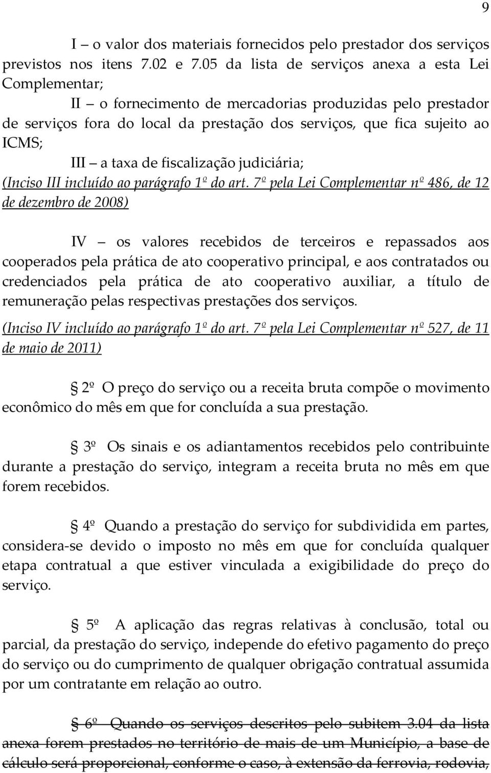 taxa de fiscalização judiciária; (Inciso III incluído ao parágrafo 1º do art.