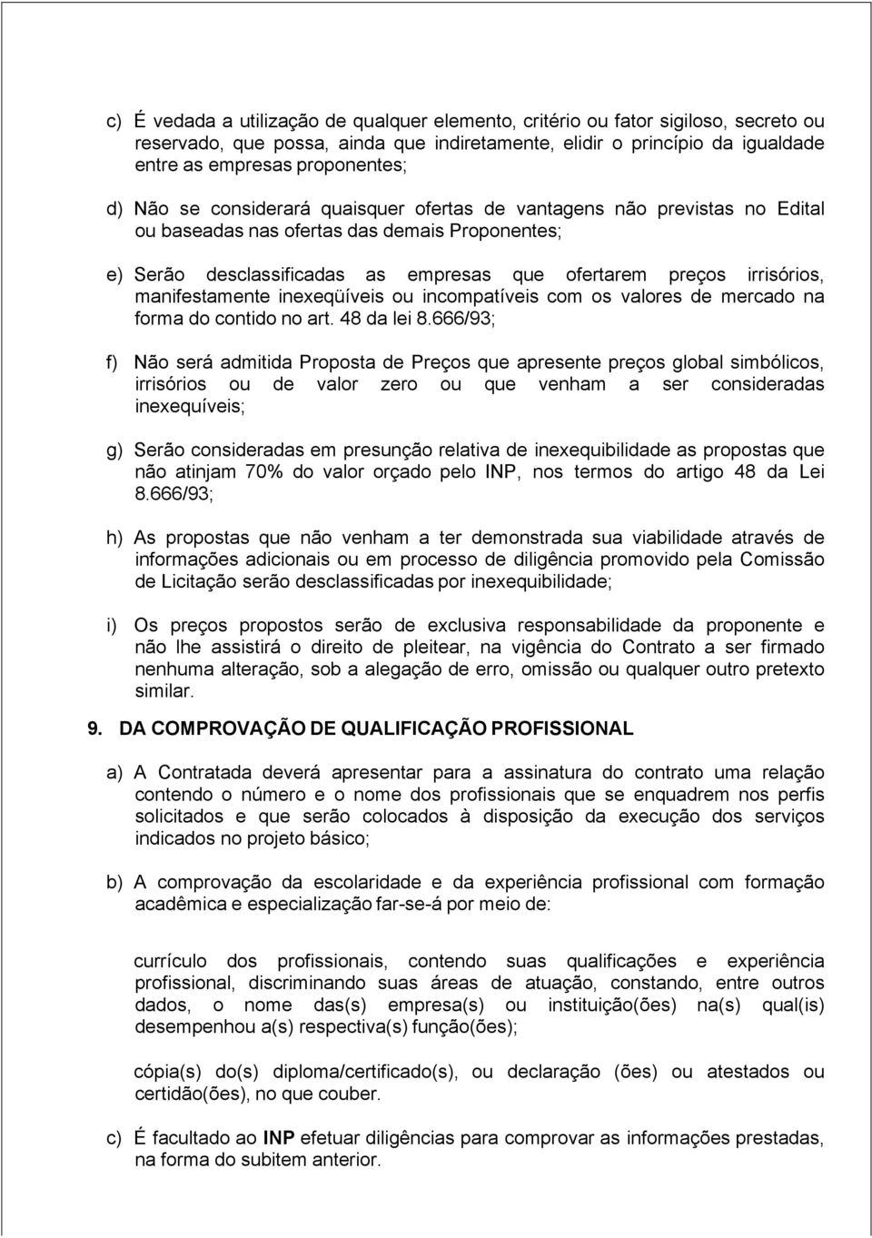 manifestamente inexeqüíveis ou incompatíveis com os valores de mercado na forma do contido no art. 48 da lei 8.