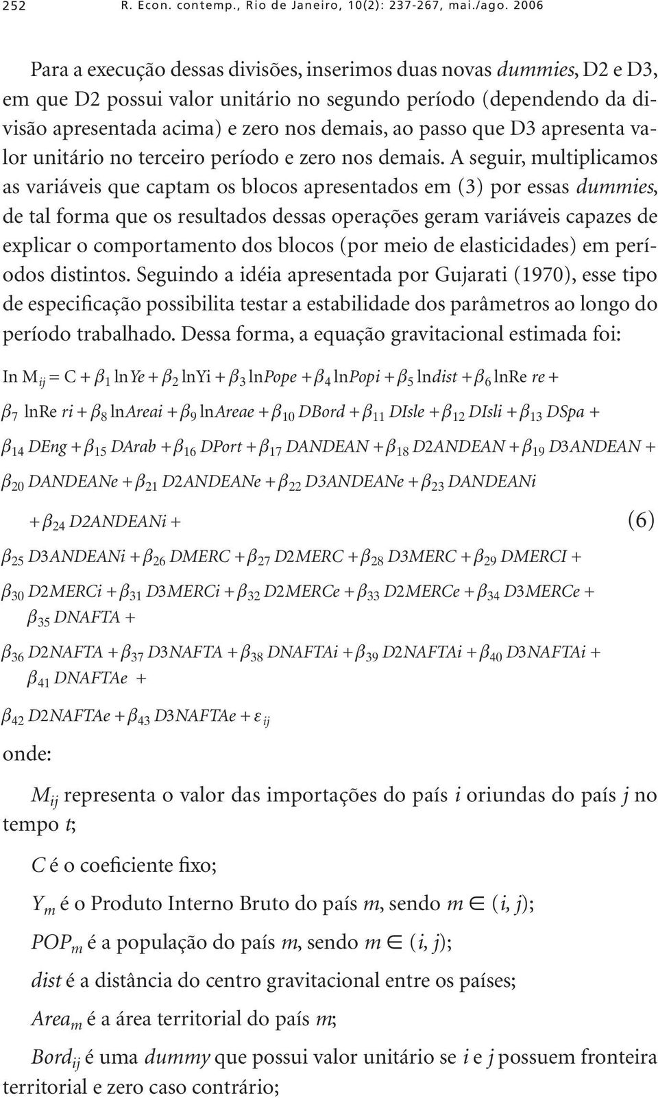 que D3 apresenta valor unitário no terceiro período e zero nos demais.