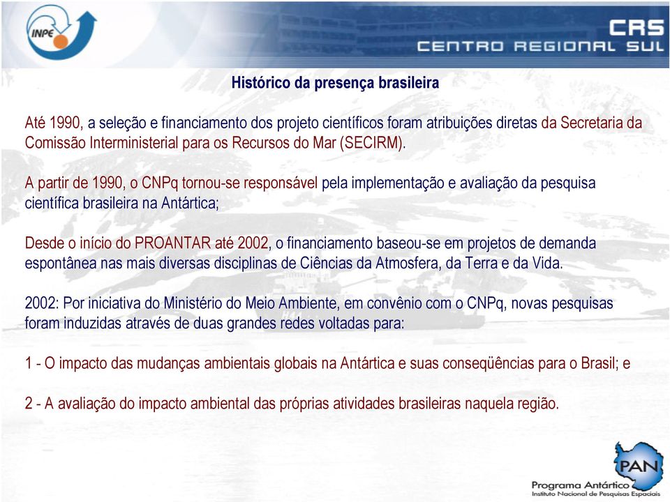 projetos de demanda espontânea nas mais diversas disciplinas de Ciências da Atmosfera, da Terra e da Vida.