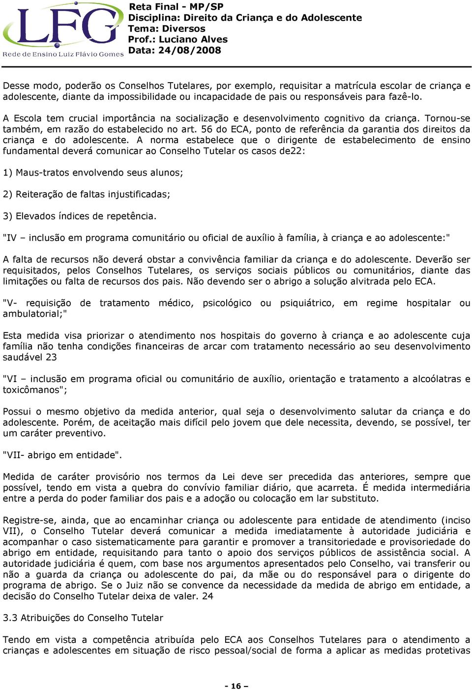 56 do ECA, ponto de referência da garantia dos direitos da criança e do adolescente.