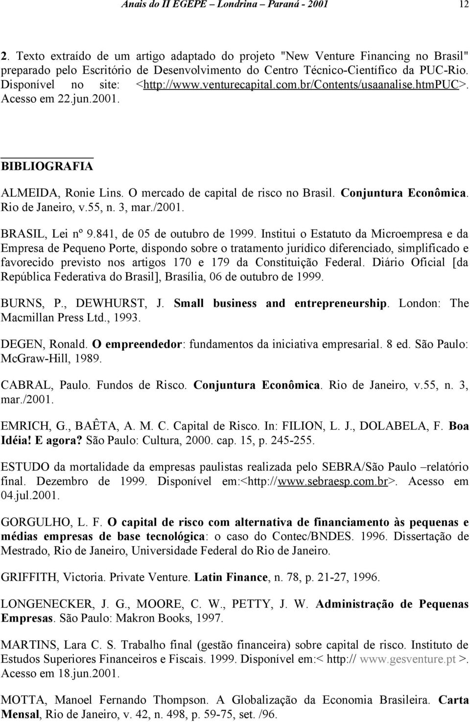 Conjuntura Econômica. Rio de Janeiro, v.55, n. 3, mar./2001. BRASIL, Lei nº 9.841, de 05 de outubro de 1999.