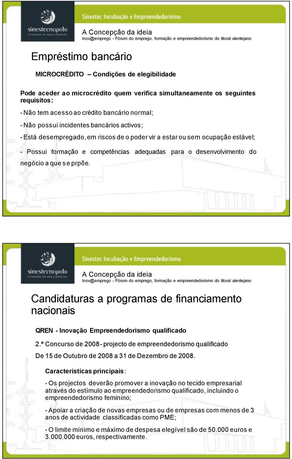 Candidaturas a programas de financiamento nacionais QREN - Inovação Empreendedorismo qualificado 2.