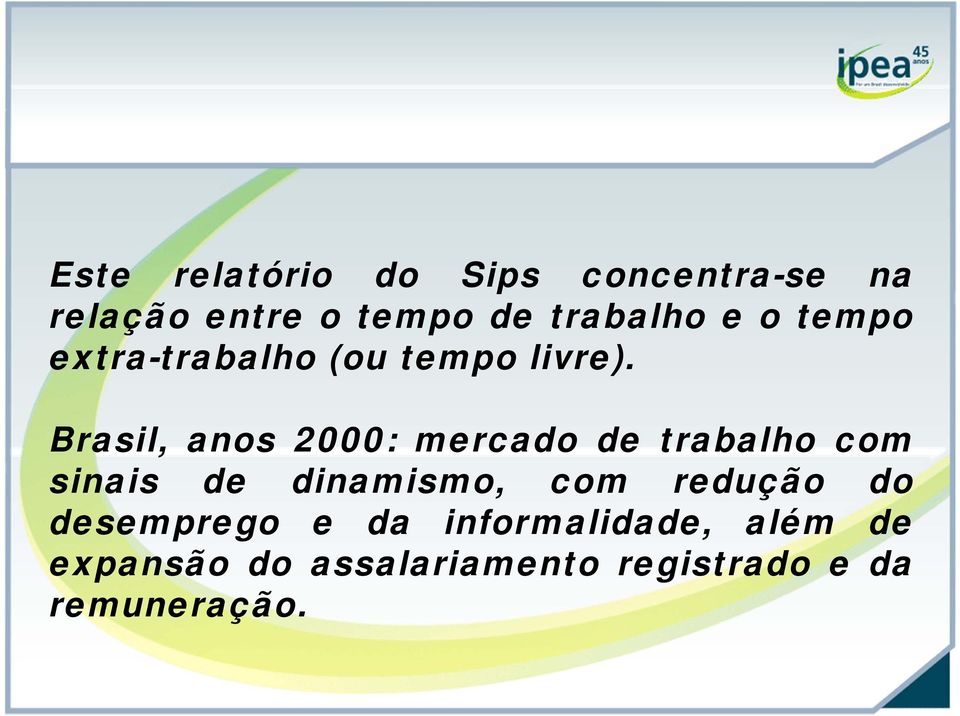 Brasil, anos 2000: mercado de trabalho com sinais de dinamismo, com