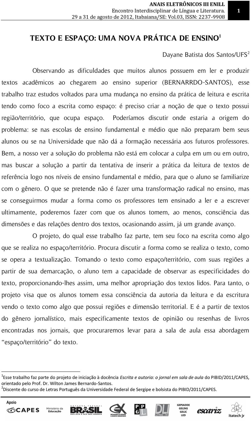 possui região/território, que ocupa espaço.