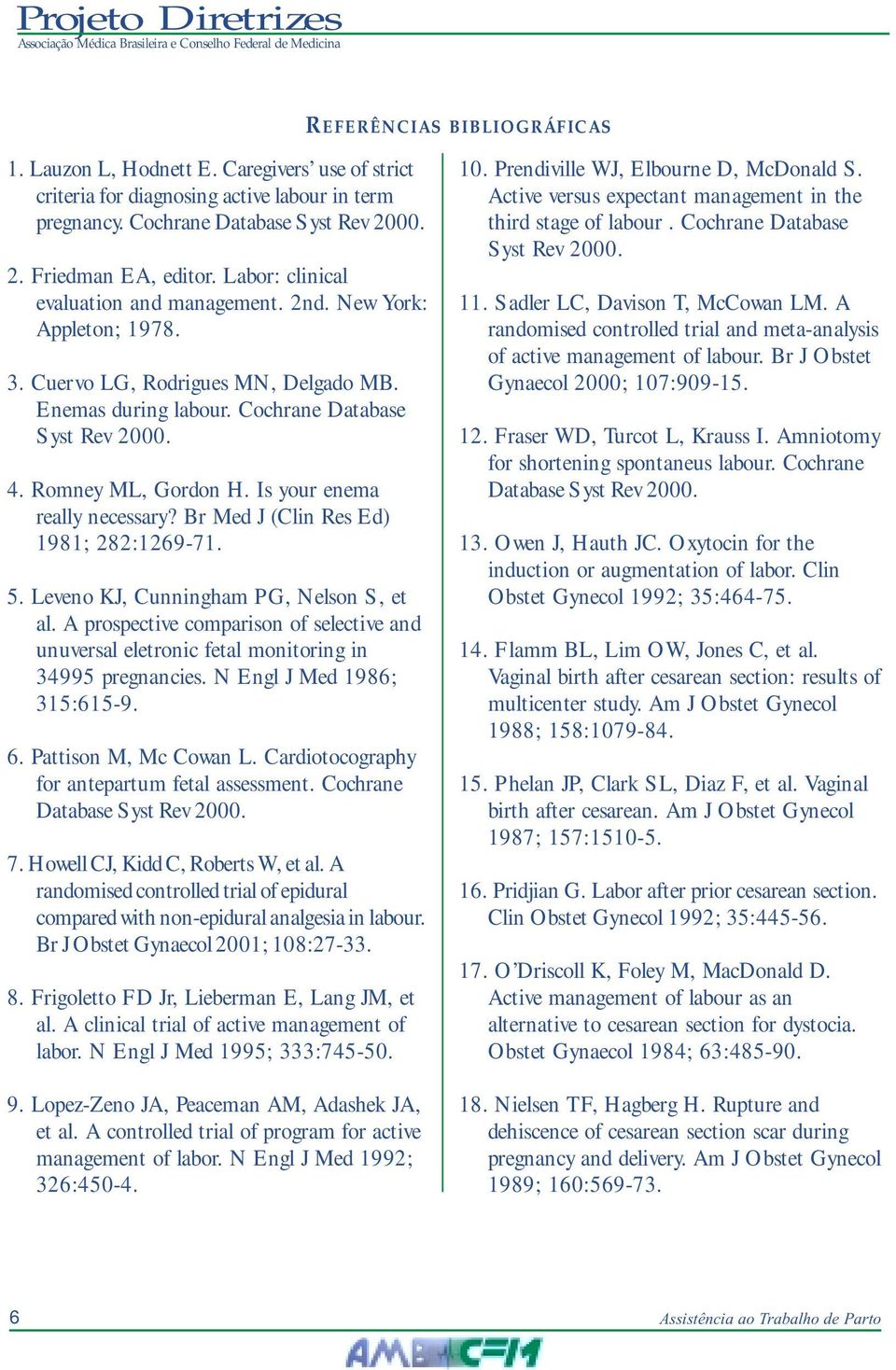 Is your enema really necessary? Br Med J (Clin Res Ed) 1981; 282:1269-71. 5. Leveno KJ, Cunningham PG, Nelson S, et al.