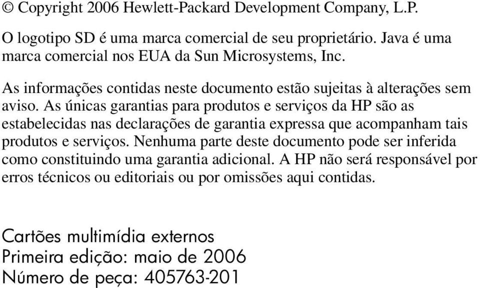 As únicas garantias para produtos e serviços da HP são as estabelecidas nas declarações de garantia expressa que acompanham tais produtos e serviços.