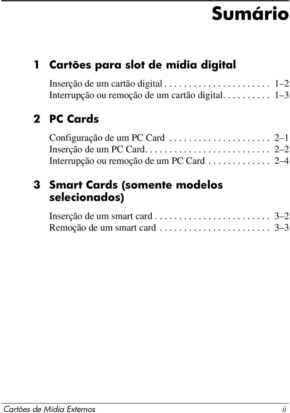 ......................... 2 2 Interrupção ou remoção de um PC Card.