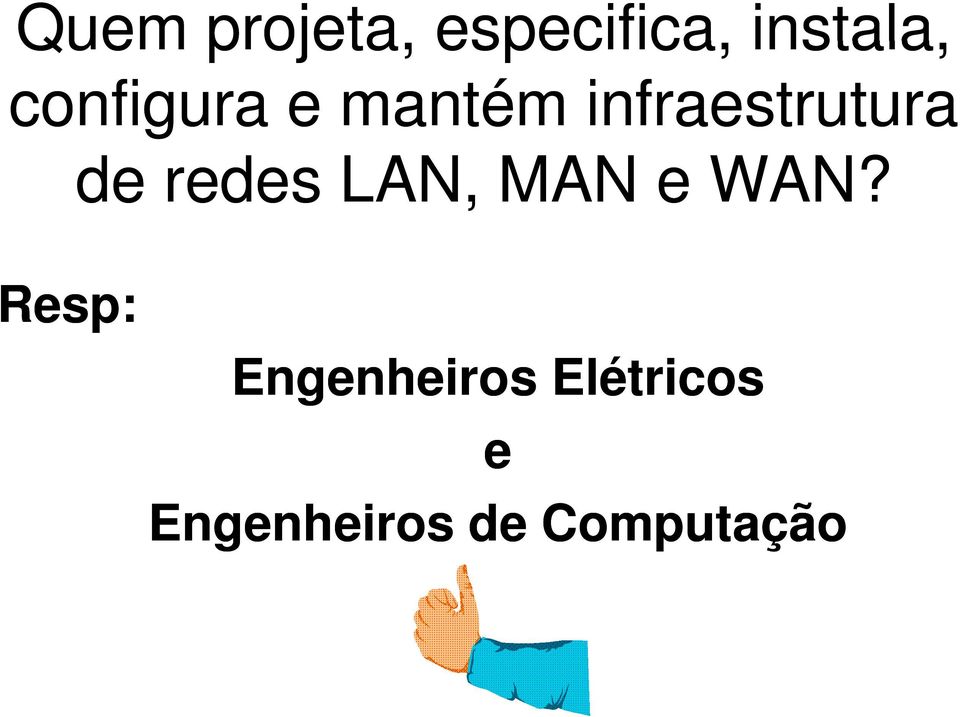 redes LAN, MAN e WAN?