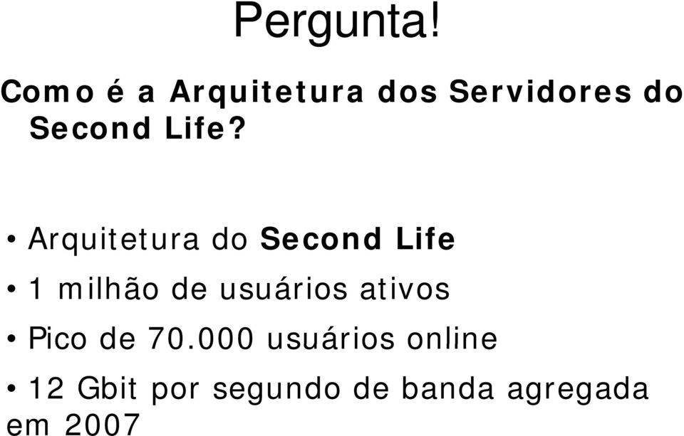 Life? Arquitetura do Second Life 1 milhão de