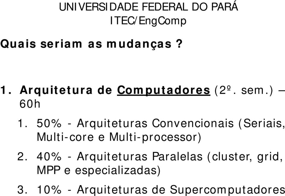 50% - Arquiteturas Convencionais (Seriais, Multi-core e